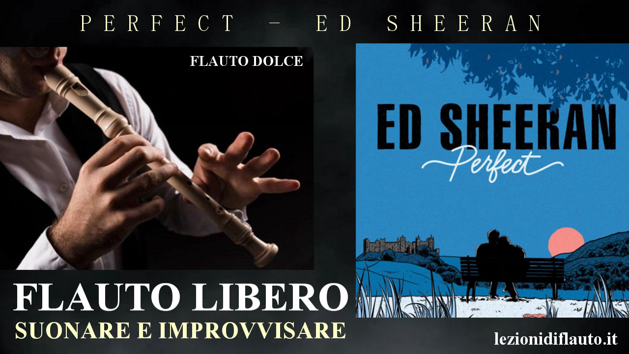 Perfect di Ed Sheeran - lezione per flauto